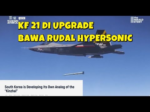 Youtube Thumbnail image of : PESAWAT TEMPUR KF 21 BAKAL DIPASANGI RUDAL HYPESONIC KINZAL NYA KOREA