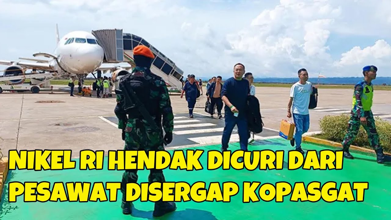 Youtube Thumbnail image of : NIKEL RI MAU DI CURI DARI PESAWAT , LANGSUNG DI CEGAT PASUKAN KHUSUS TNI